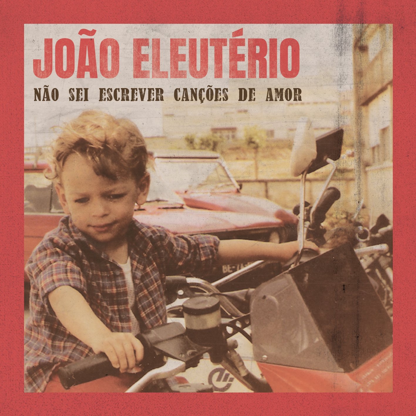 Capa de João Eleutério — Não Sei Escrever Canções de Amor